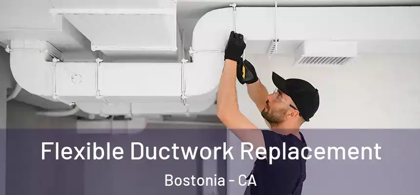  Flexible Ductwork Replacement Bostonia - CA