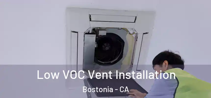  Low VOC Vent Installation Bostonia - CA
